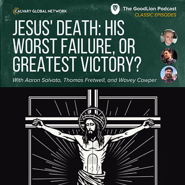 Jesus' Death: Failure or Victory? - (Classic GoodLion Episode)