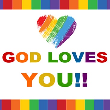 18. God Loves YOU - God Loves All of the LGBTQIA+ Community