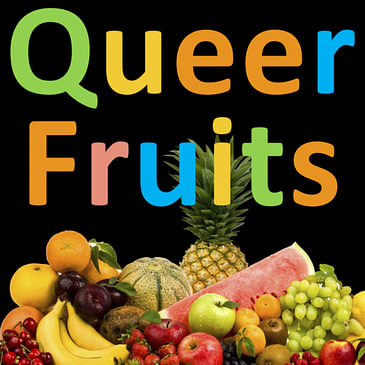 39. Queer Fruits of The Spirit