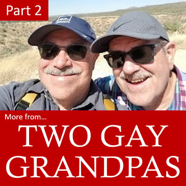 41. Parenting, Teen Suicide and More: Two Gay Grandpas, Part 2