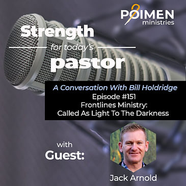 151- Frontlines Ministry: Called As Light to the Darkness (with Jack Arnold)