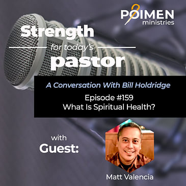 159- What Is Spiritual Health? (with Pastor Matt Valencia)