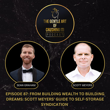 From Building Wealth to Building Dreams: Scott Meyers' Guide to Self-Storage Syndication