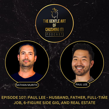 Paul Lee - Husband, Father, Full-Time Job, 6-Figure Side Gig, and Real Estate