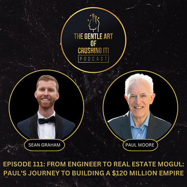 From Engineer to Real Estate Mogul: Paul's Journey to Building a $120 Million Empire