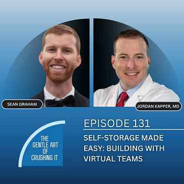 EP 131: Self-Storage Made Easy: Building with Virtual Teams