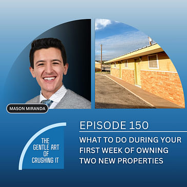 EP 150: What to Do During Your First Week of Owning Two New Properties