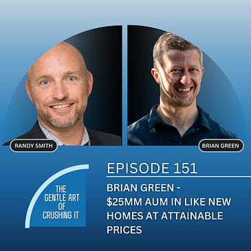 EP 151: Brian Green - $25MM AUM in Like New Homes at Attainable Prices