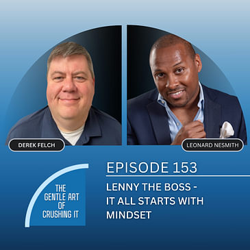 EP 153: Lenny The Boss - It All Starts with Mindset