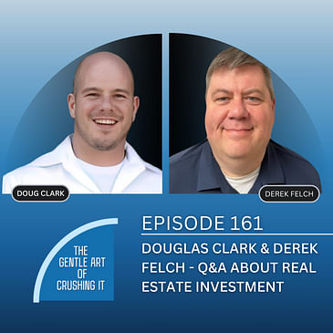 EP 161: Douglas Clark & Derek Felch - Q&A About Real Estate Investment