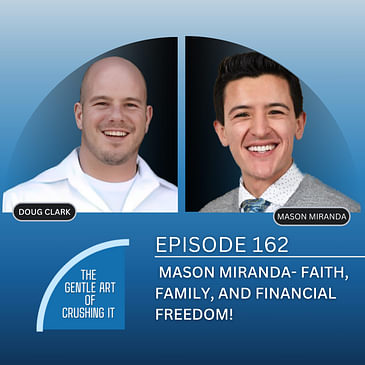 EP 162: Mason Miranda- Faith, Family, and Financial Freedom!