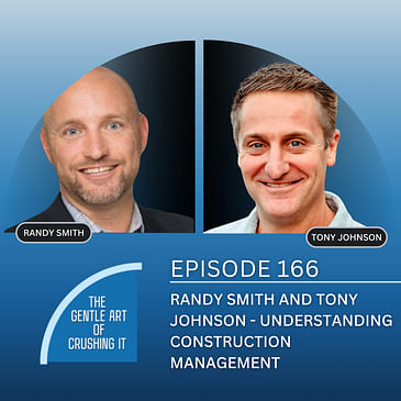 EP 166: Randy Smith and Tony Johnson - Understanding Construction Management