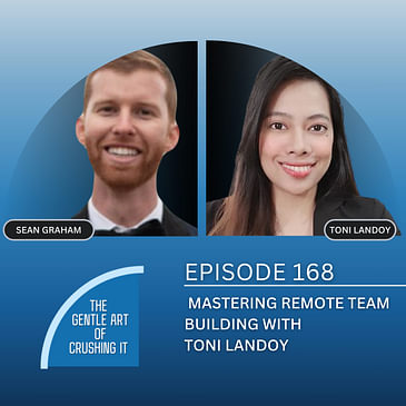 EP 168: Mastering Remote Team Building with Toni Landoy