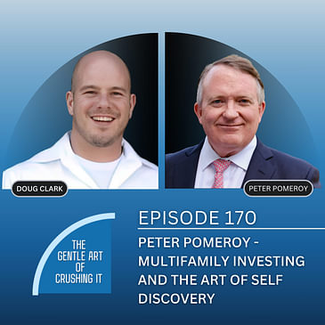 EP 170: Peter Pomeroy Multifamily Investing and The Art of Self Discovery