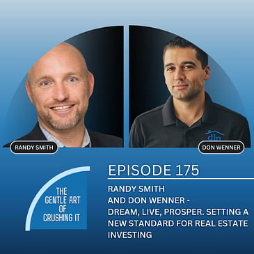 EP 175: Randy Smith and Don Wenner - Dream, Live, Prosper. Setting a new standard for real estate investing