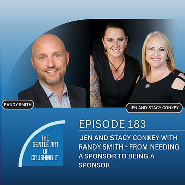 EP 183 : Jen and Stacy Conkey with Randy Smith - From Needing a Sponsor To Being a Sponsor