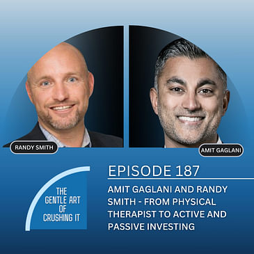 EP 187: Amit Gaglani and Randy Smith - From Physical Therapist to Active and Passive Investing