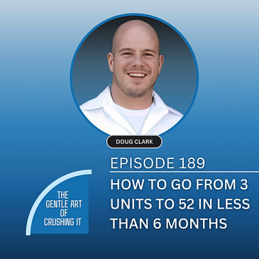 EP 189: How to go from 3 Units to 52 in Less Than 6 Months