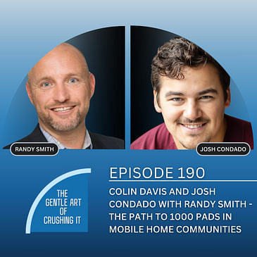 EP 190 : Colin Davis and Josh Condado with Randy Smith - The path to 1000 pads in mobile home communities