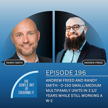 EP 196: Andrew Freed and Randy Smith - 0-150 small/medium multifamily units in 3 1/2 years while still working a W-2