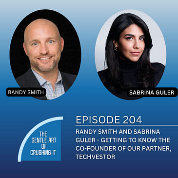 EP 204: Randy Smith and Sabrina Guler - Getting to know the Co-Founder of our partner, Techvestor