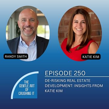 EP 250: De-Risking Real Estate Development: Insights from Katie Kim