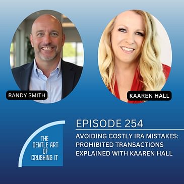 EP 254: Avoiding Costly IRA Mistakes: Prohibited Transactions Explained with Kaaren Hall