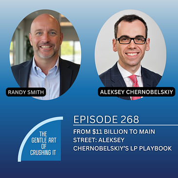 EP 268: From $11 Billion to Main Street: Aleksey Chernobelskiy’s LP Playbook