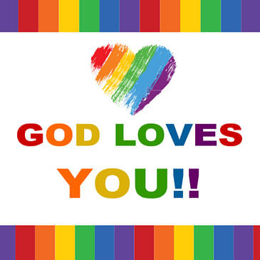 18. God Loves YOU - God Loves All of the LGBTQIA+ Community