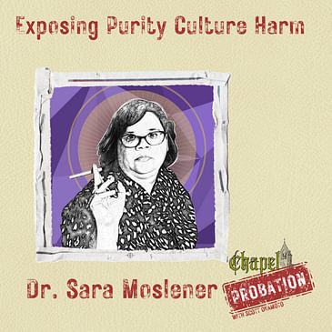 Chapel Probation s3- Dr. Sara Moslener: Purity Culture Writer and Researcher