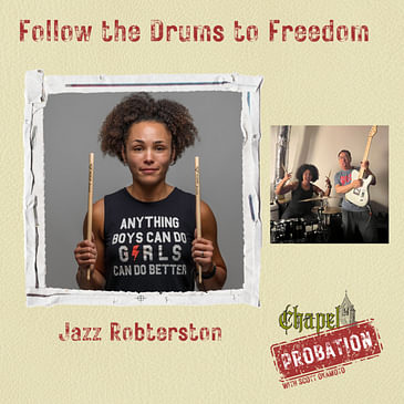 Chapel Probation s3- Jazz Robertson- Follow the Drums to Deconstruction