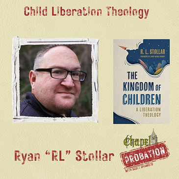 Chapel Probation s3- Ryan Stollar- Child Liberation Theology