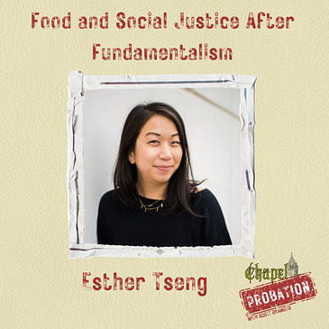 Chapel Probation s3- Esther Tseng- Food and Social Justice after Faith
