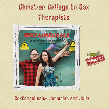 Chapel Probation s3- The Sexvangelicals- Jeremiah and Julia