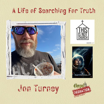 Chapel Probation s3- Jon Turney- A Life of Searching for Truth