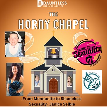 The Horny Chapel- Janice Selbie: Mennonite to Shameless Sexuality