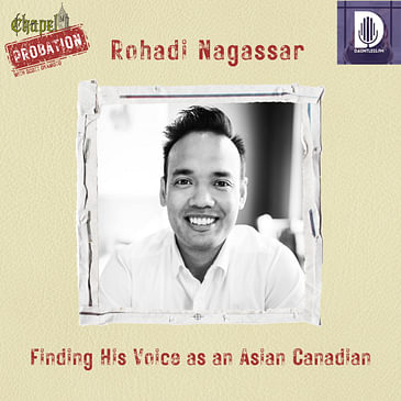 Chapel Probation s5- Rohadi Nagassar- Finding Our Voice as Asian Men