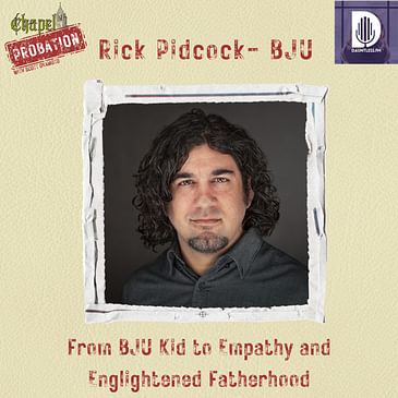 Chapel Probation s5- Rick Pidcock- BJU to Empathy and Fatherhood