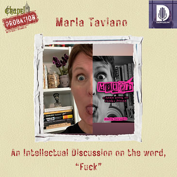 Chapel Probation s5- Marla Taviano: Celebrating the Majesty of "Fuck"