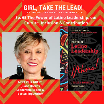 65. The Power of Latino Leadership – Our Culture, Inclusion & Contribution. A discussion with the author, Dr. Juana Bordas.