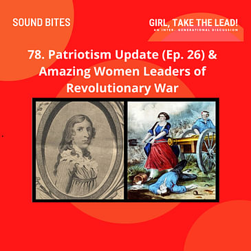 78. Sound Bite: Patriotism Update (Ep. 26) & Amazing Women Leaders of Revolutionary War