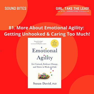 81. More About Emotional Agility: Getting Unhooked & Caring Too Much!