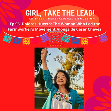 96. Dolores Huerta: The Woman Who Led the Farm Workers Movement Alongside Cesar Chav﻿ez