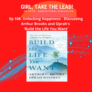 108. Unlocking Happiness - Discussing Arthur Brooks and Oprah's 'Build the Life You Want'