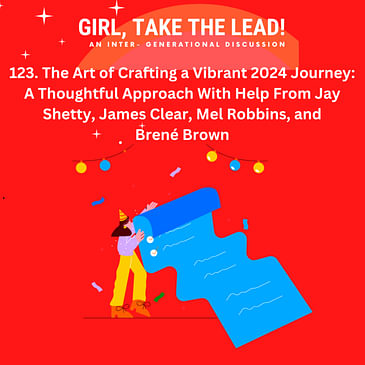 123. The Art of Crafting a Vibrant 2024 Journey: A Thoughtful Approach With Help From Jay Shetty, James Clear, Mel Robbins, and Brené Brown