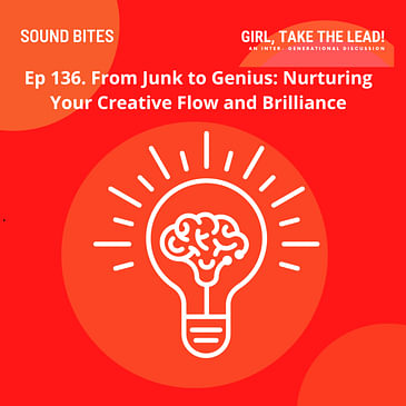 136. From Junk to Genius: Nurturing Your Creative Flow and Brilliance