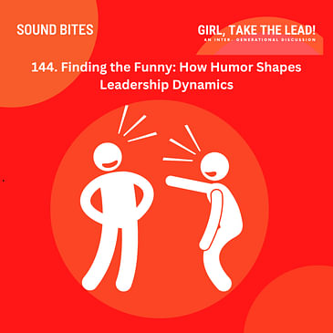 144. Finding the Funny: How Humor Shapes Leadership Dynamics