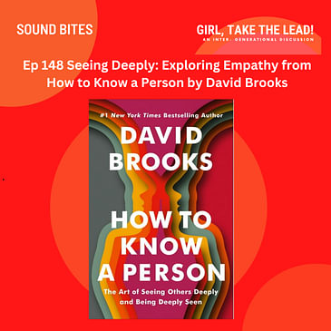 148. Seeing Deeply: Exploring Empathy from How to Know a Person by David Brooks