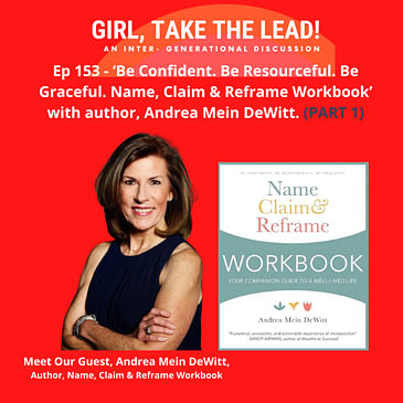153. ‘Be Confident. Be Resourceful. Be Graceful. Name Claim & Reframe Workbook’: A Conversation with author, Andrea Mein DeWitt. PART 1 of 2