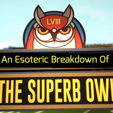 An Esoteric Breakdown Of The Superb Owl...